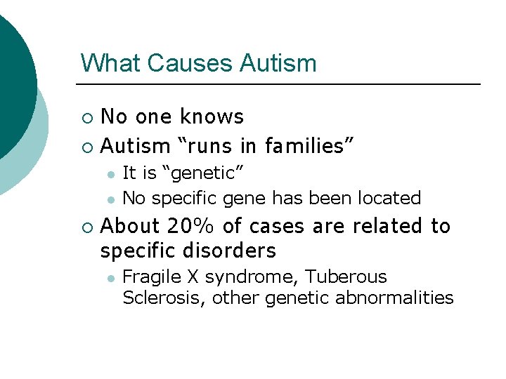 What Causes Autism No one knows ¡ Autism “runs in families” ¡ l l