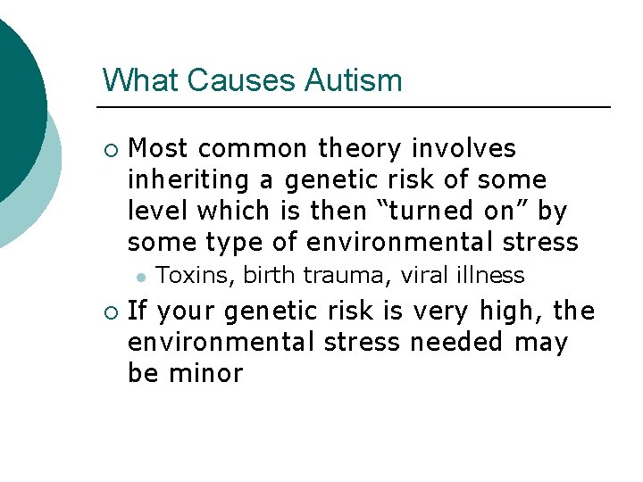 What Causes Autism ¡ Most common theory involves inheriting a genetic risk of some