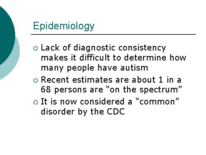 Epidemiology Lack of diagnostic consistency makes it difficult to determine how many people have