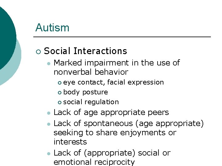 Autism ¡ Social Interactions l Marked impairment in the use of nonverbal behavior eye