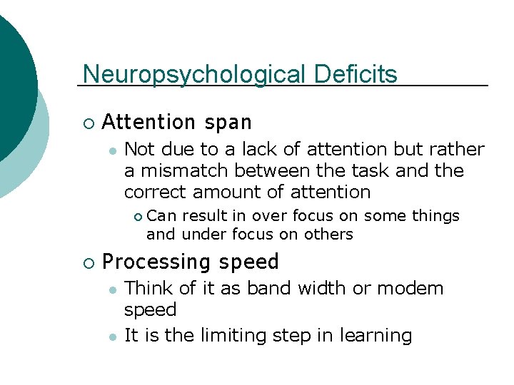 Neuropsychological Deficits ¡ Attention span l Not due to a lack of attention but