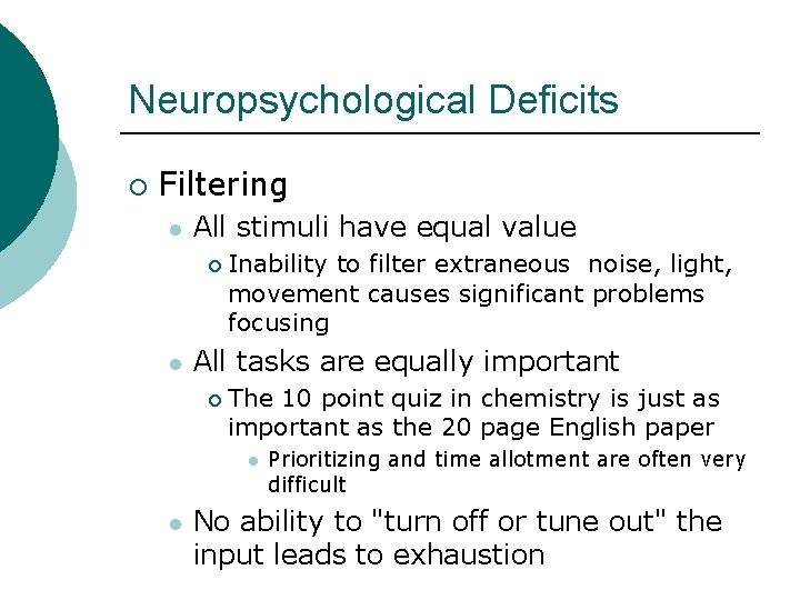 Neuropsychological Deficits ¡ Filtering l All stimuli have equal value ¡ l Inability to