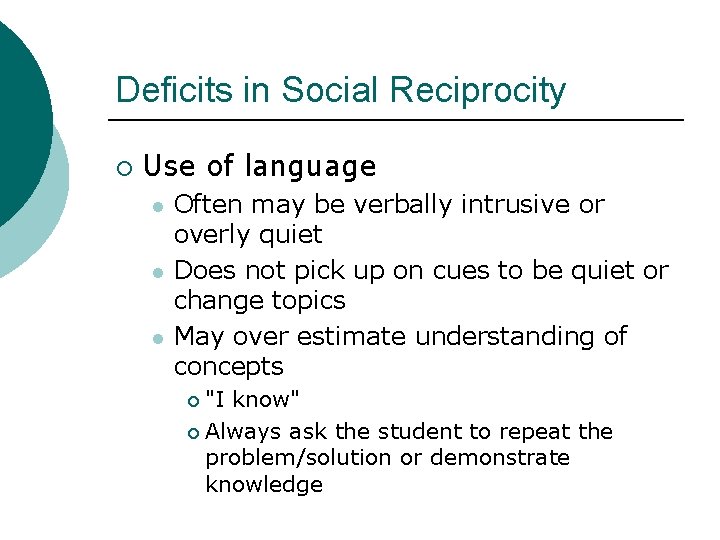Deficits in Social Reciprocity ¡ Use of language l l l Often may be