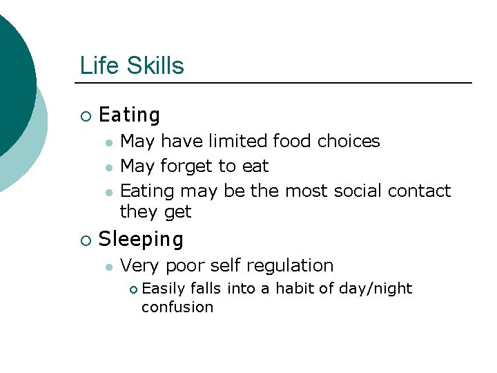 Life Skills ¡ Eating l l l ¡ May have limited food choices May