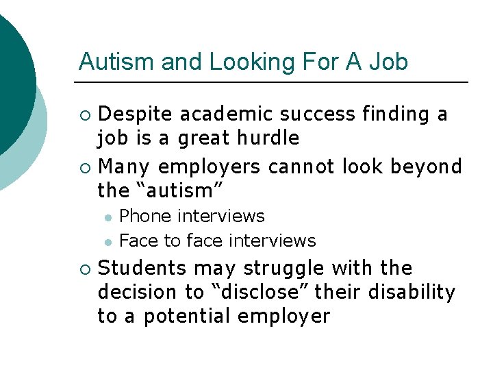 Autism and Looking For A Job Despite academic success finding a job is a