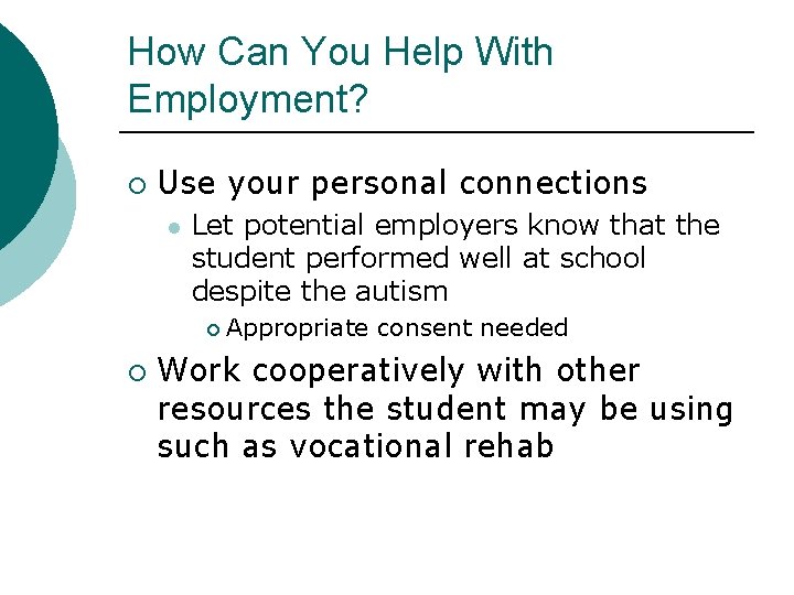 How Can You Help With Employment? ¡ Use your personal connections l Let potential