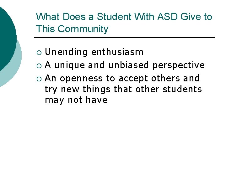 What Does a Student With ASD Give to This Community Unending enthusiasm ¡ A