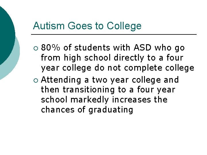 Autism Goes to College 80% of students with ASD who go from high school