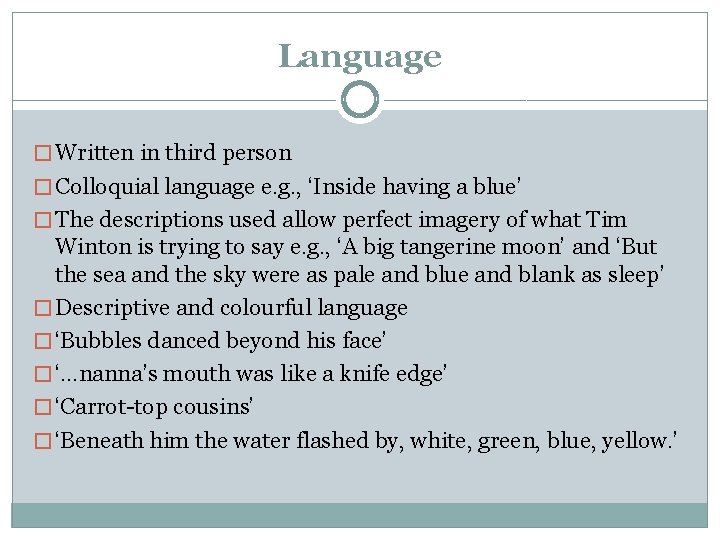 Language � Written in third person � Colloquial language e. g. , ‘Inside having