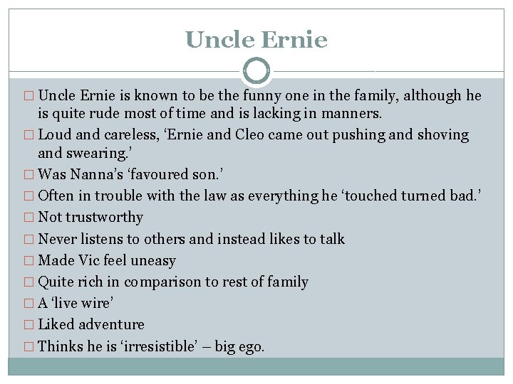 Uncle Ernie � Uncle Ernie is known to be the funny one in the