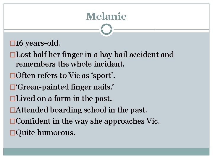 Melanie � 16 years-old. �Lost half her finger in a hay bail accident and