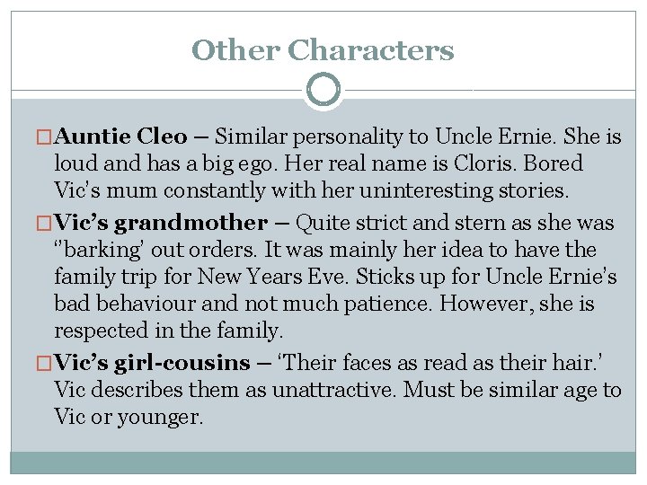 Other Characters �Auntie Cleo – Similar personality to Uncle Ernie. She is loud and