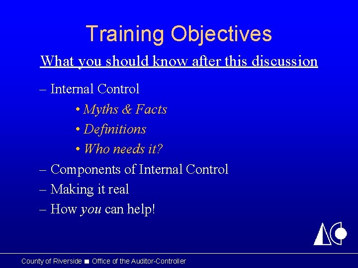 Training Objectives What you should know after this discussion – Internal Control • Myths