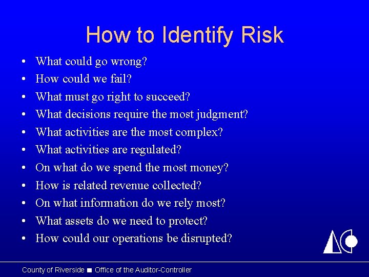 How to Identify Risk • • • What could go wrong? How could we
