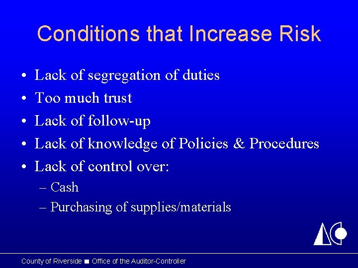 Conditions that Increase Risk • • • Lack of segregation of duties Too much Conditions that Increase Risk • • • Lack of segregation of duties Too much