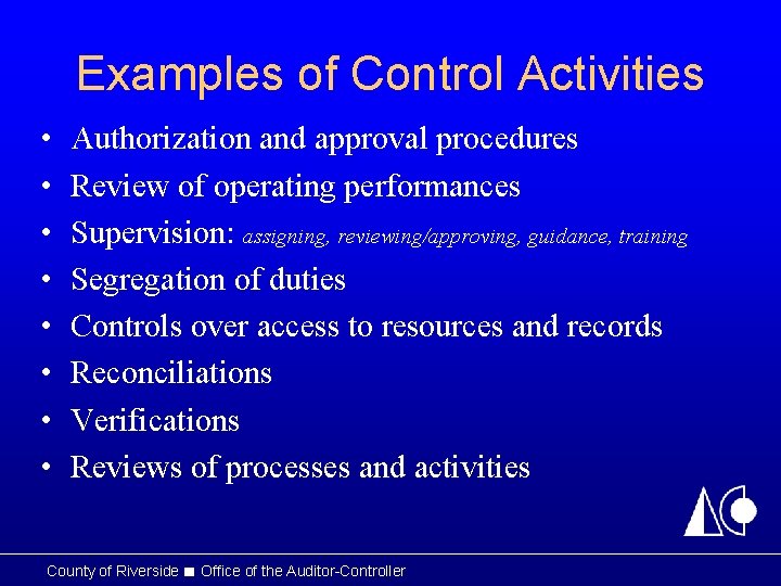 Examples of Control Activities • • Authorization and approval procedures Review of operating performances Examples of Control Activities • • Authorization and approval procedures Review of operating performances