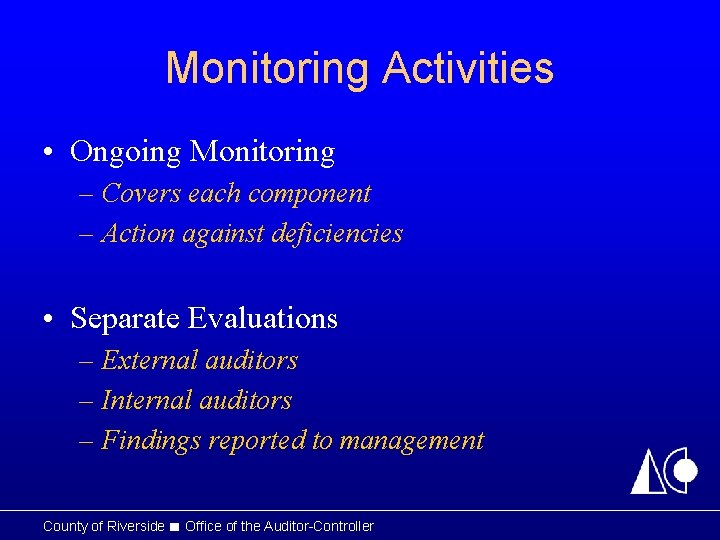 Monitoring Activities • Ongoing Monitoring – Covers each component – Action against deficiencies •