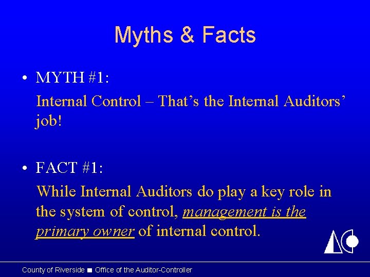 Myths & Facts • MYTH #1: Internal Control – That’s the Internal Auditors’ job!