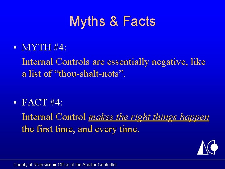 Myths & Facts • MYTH #4: Internal Controls are essentially negative, like a list