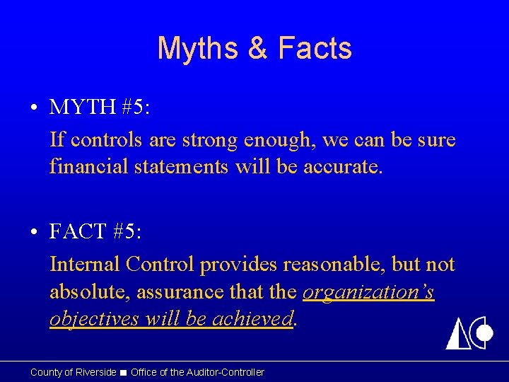 Myths & Facts • MYTH #5: If controls are strong enough, we can be