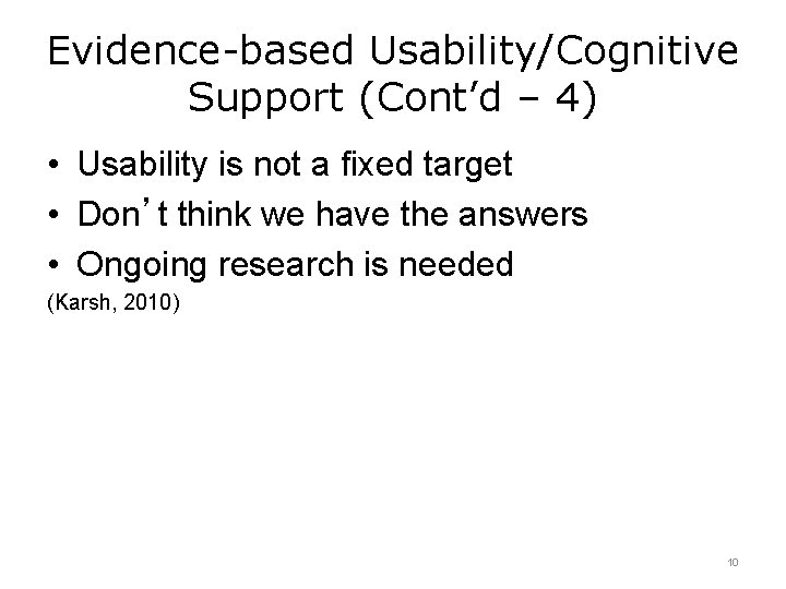 Evidence-based Usability/Cognitive Support (Cont’d – 4) • Usability is not a fixed target •