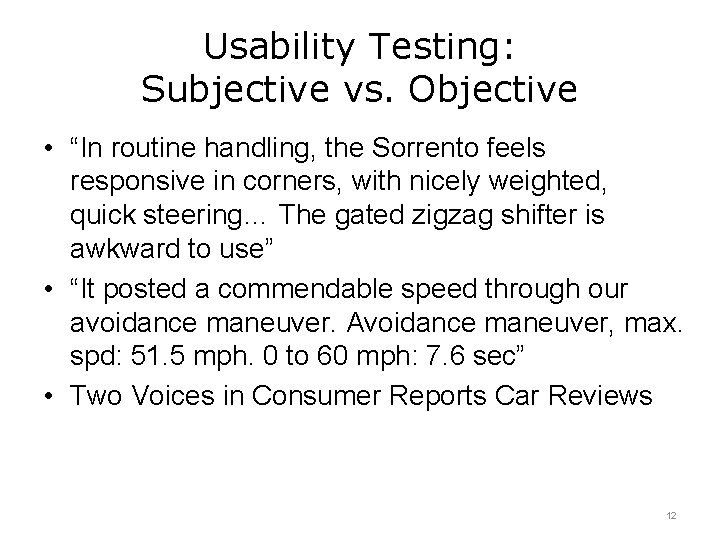 Usability Testing: Subjective vs. Objective • “In routine handling, the Sorrento feels responsive in