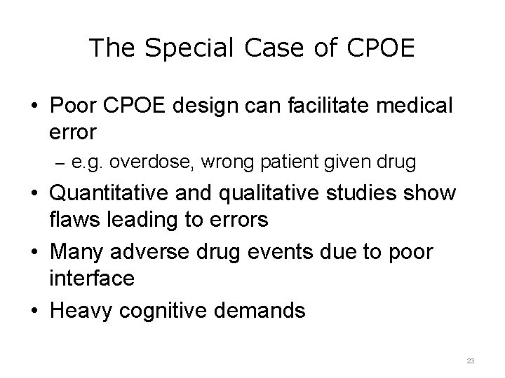 The Special Case of CPOE • Poor CPOE design can facilitate medical error –