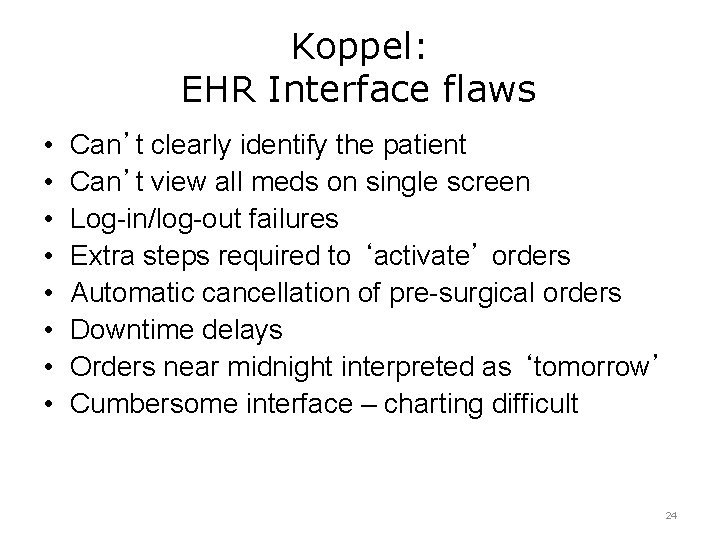 Koppel: EHR Interface flaws • • Can’t clearly identify the patient Can’t view all