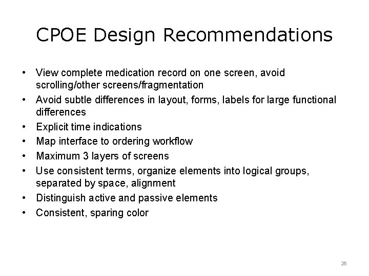 CPOE Design Recommendations • View complete medication record on one screen, avoid scrolling/other screens/fragmentation