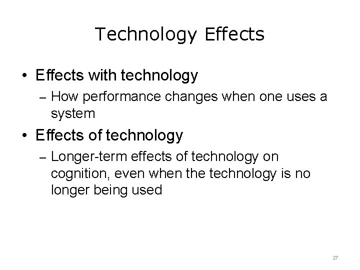Technology Effects • Effects with technology – How performance changes when one uses a