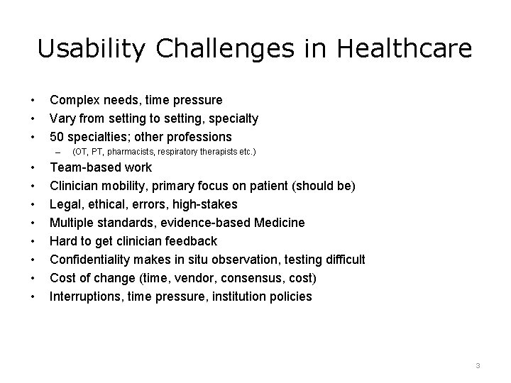 Usability Challenges in Healthcare • • • Complex needs, time pressure Vary from setting