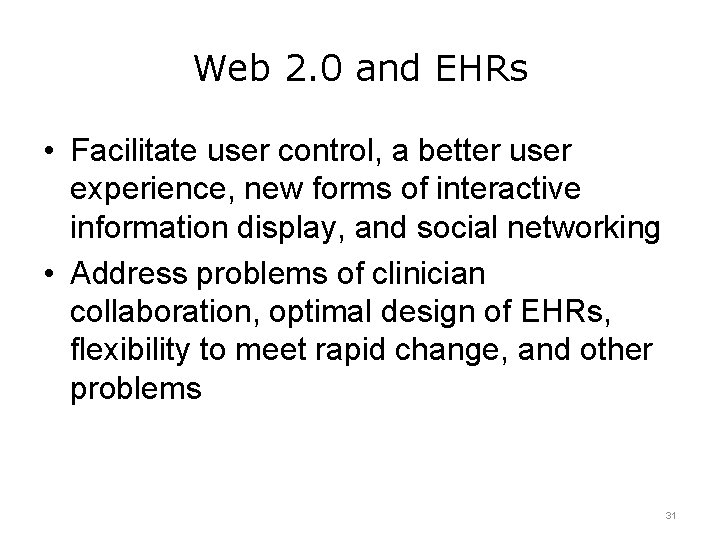 Web 2. 0 and EHRs • Facilitate user control, a better user experience, new
