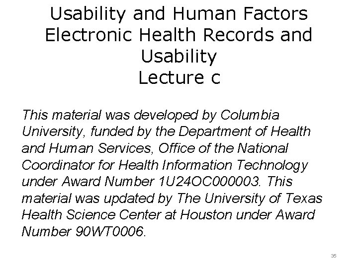 Usability and Human Factors Electronic Health Records and Usability Lecture c This material was