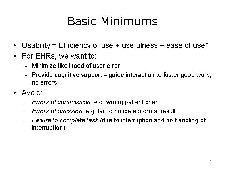 Basic Minimums • Usability = Efficiency of use + usefulness + ease of use?