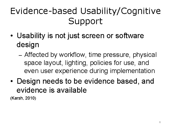 Evidence-based Usability/Cognitive Support • Usability is not just screen or software design – Affected