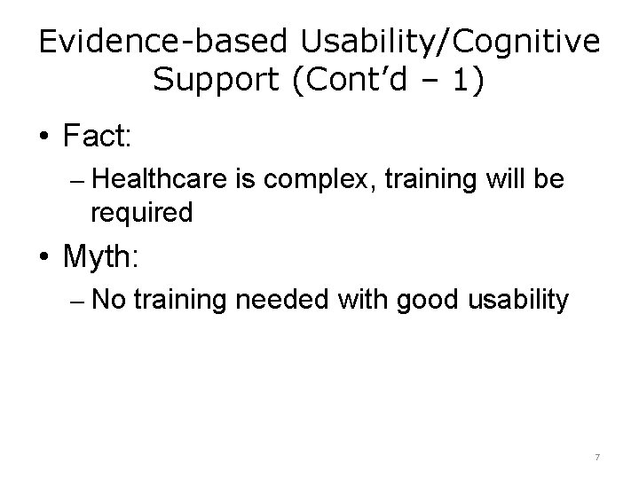 Evidence-based Usability/Cognitive Support (Cont’d – 1) • Fact: – Healthcare is complex, training will