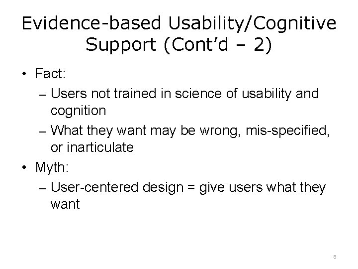 Evidence-based Usability/Cognitive Support (Cont’d – 2) • Fact: – Users not trained in science