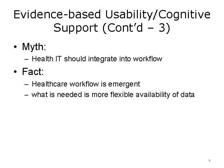 Evidence-based Usability/Cognitive Support (Cont’d – 3) • Myth: – Health IT should integrate into