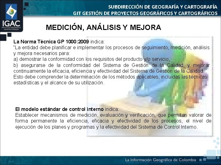 SUBDIRECCIÓN DE GEOGRAFÍA Y CARTOGRAFÍA GIT GESTIÓN DE PROYECTOS GEOGRÁFICOS Y CARTOGRÁFICOS MEDICIÓN, ANÁLISIS