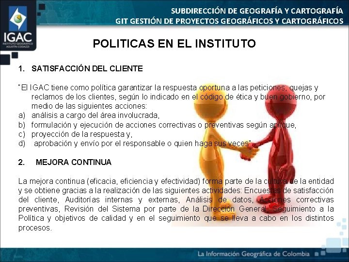 SUBDIRECCIÓN DE GEOGRAFÍA Y CARTOGRAFÍA GIT GESTIÓN DE PROYECTOS GEOGRÁFICOS Y CARTOGRÁFICOS POLITICAS EN
