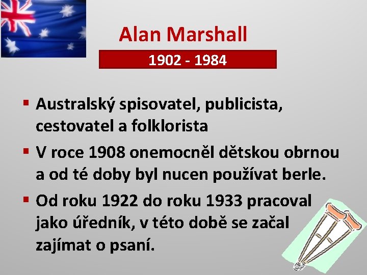 Alan Marshall 1902 - 1984 § Australský spisovatel, publicista, cestovatel a folklorista § V