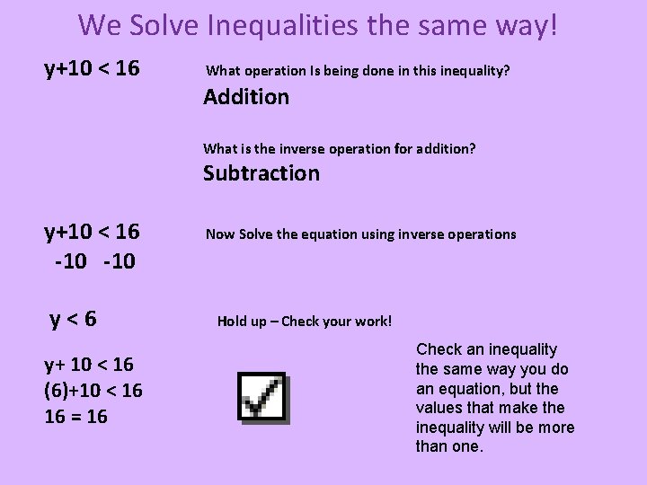 We Solve Inequalities the same way! y+10 < 16 What operation Is being done