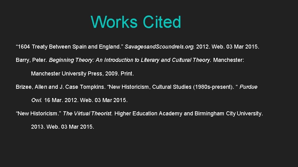 Works Cited “ 1604 Treaty Between Spain and England. ” Savagesand. Scoundrels. org. 2012.