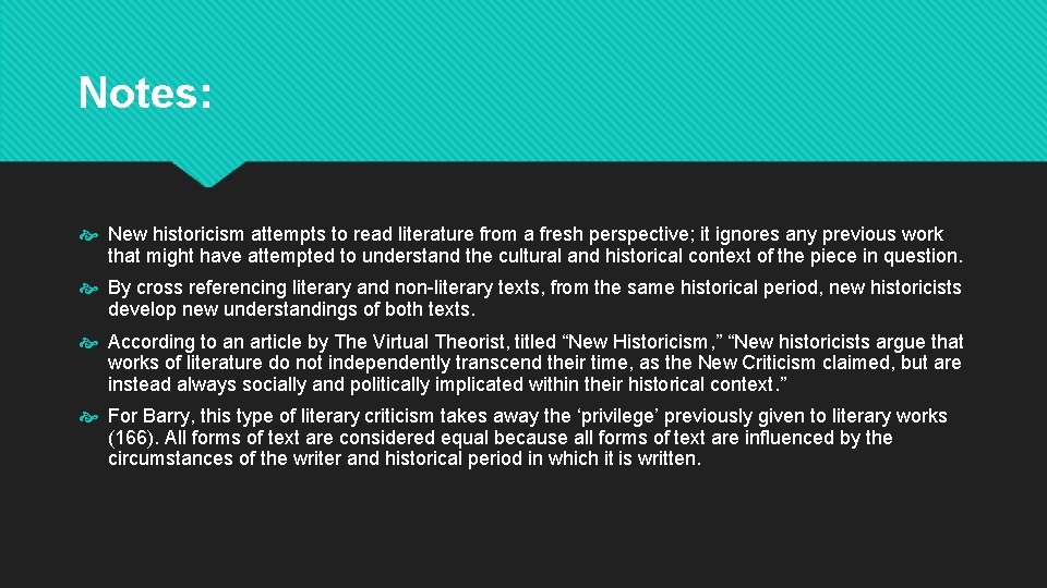 Notes: New historicism attempts to read literature from a fresh perspective; it ignores any