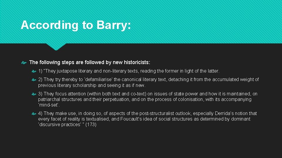 According to Barry: The following steps are followed by new historicists: 1) “They juxtapose
