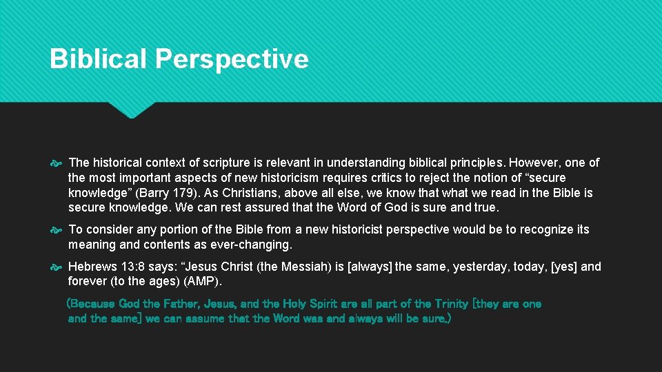 Biblical Perspective The historical context of scripture is relevant in understanding biblical principles. However,