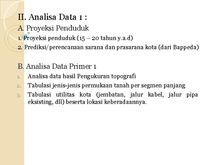 II. Analisa Data 1 : A. Proyeksi Penduduk 1. Proyeksi penduduk (15 – 20