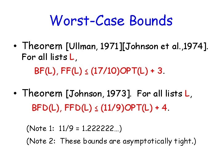 Worst-Case Bounds • Theorem [Ullman, 1971][Johnson et al. , 1974]. For all lists L,