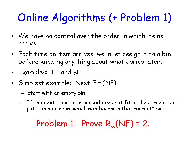 Online Algorithms (+ Problem 1) • We have no control over the order in