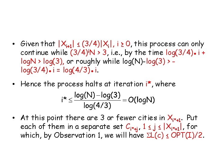  • Given that |Xi+1| ≤ (3/4)|Xi|, i ≥ 0, this process can only